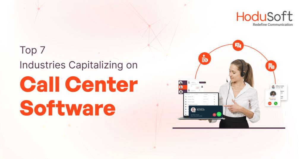 top 7 industries capitalizing on call center software