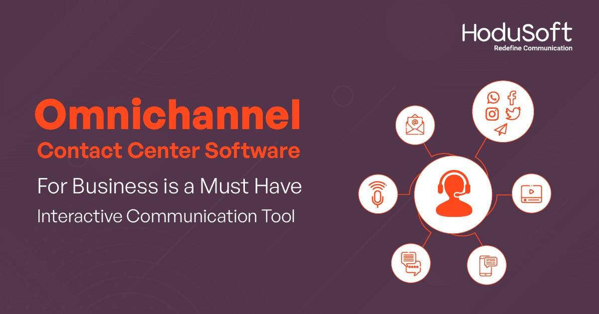 Omnichannel Contact Center Software For Business is a Must-Have Interactive Communication Tool