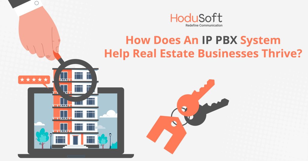 How Does An IP PBX System Help Real Estate Businesses Thrive